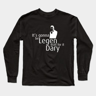 Legen...Dary Long Sleeve T-Shirt